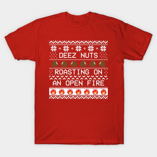 Roasting Deez Nuts Ugly Sweater T-Shirt by straightupdzign